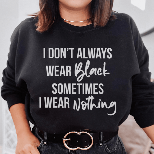 I Don't Always Wear Black shopmerchmallow I Don't Always Wear Black