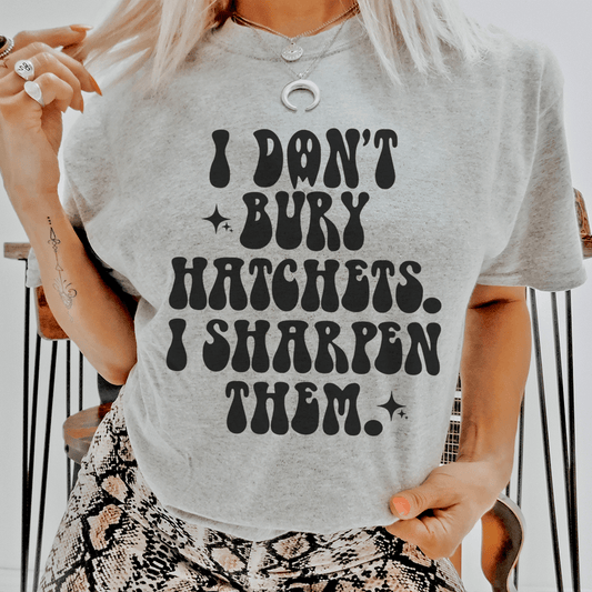 I Don't Bury Hatchets Tee shopmerchmallow I Don't Bury Hatchets Tee