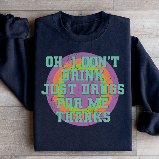 I Don't Drink Just Drugs For Me Thanks shopmerchmallow I Don't Drink Just Drugs For Me Thanks