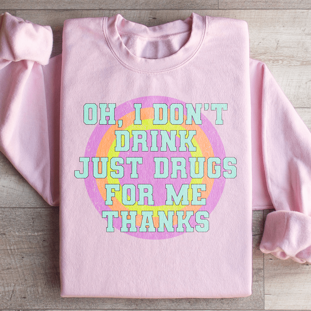 I Don't Drink Just Drugs For Me Thanks shopmerchmallow I Don't Drink Just Drugs For Me Thanks