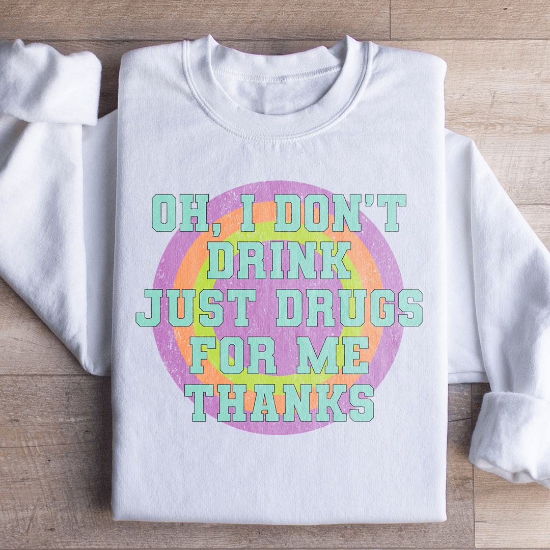 I Don't Drink Just Drugs For Me Thanks shopmerchmallow I Don't Drink Just Drugs For Me Thanks