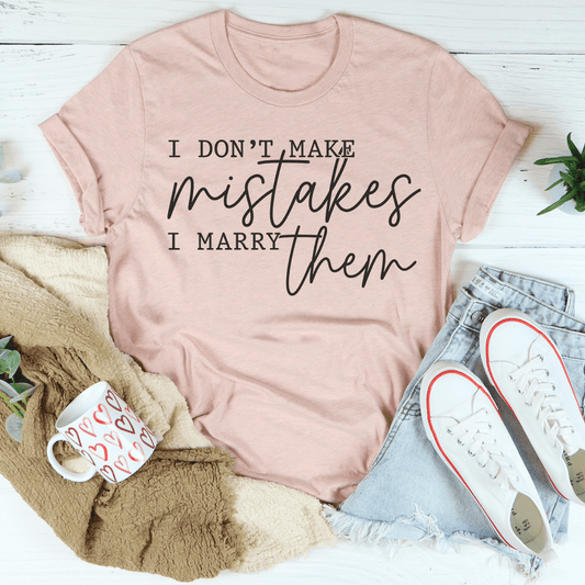I Don't Make Mistakes I Marry Them Tee shopmerchmallow I Don't Make Mistakes I Marry Them Tee