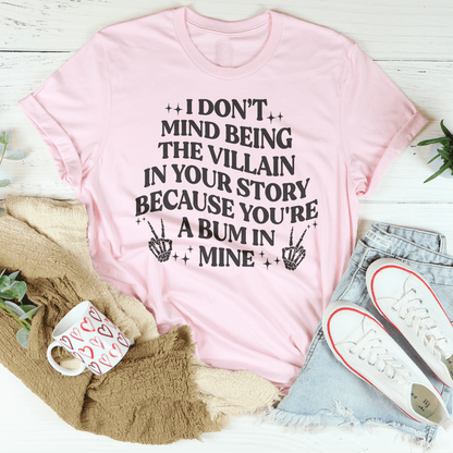 I Don't Mind Being The Villain In Your Story Tee shopmerchmallow I Don't Mind Being The Villain In Your Story Tee