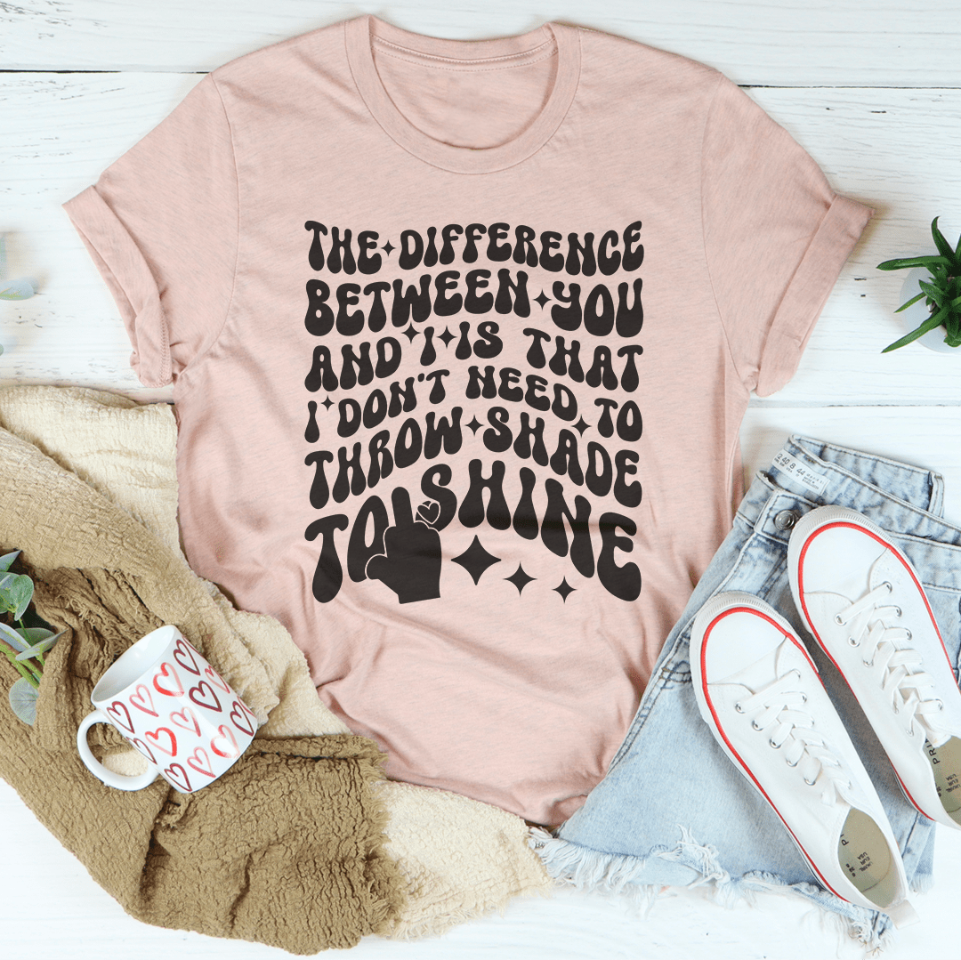 I Don't Need To Throw Shade To Shine Tee shopmerchmallow I Don't Need To Throw Shade To Shine Tee