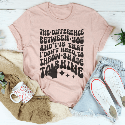 I Don't Need To Throw Shade To Shine Tee shopmerchmallow I Don't Need To Throw Shade To Shine Tee
