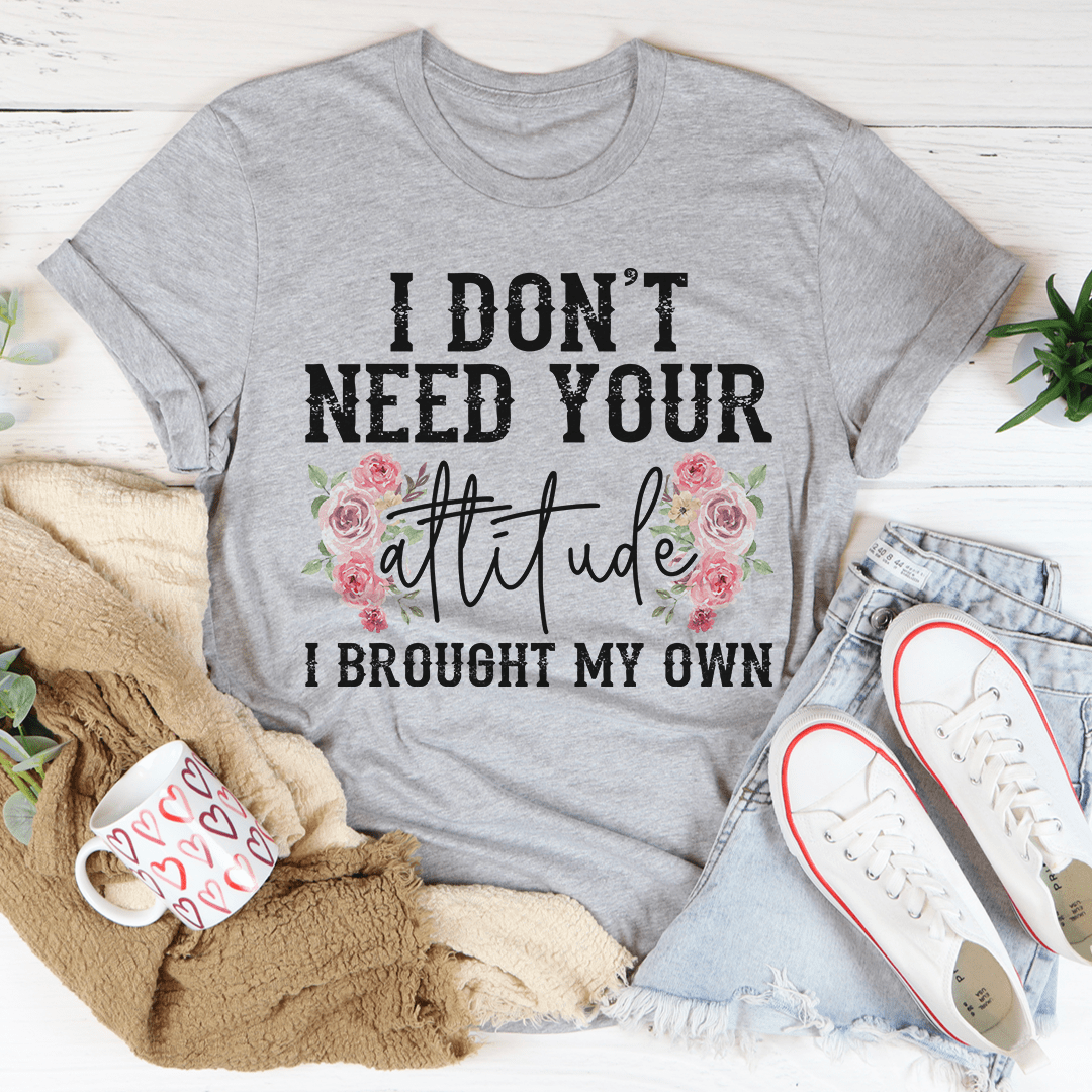 I Don't Need Your Attitude Tee shopmerchmallow I Don't Need Your Attitude Tee