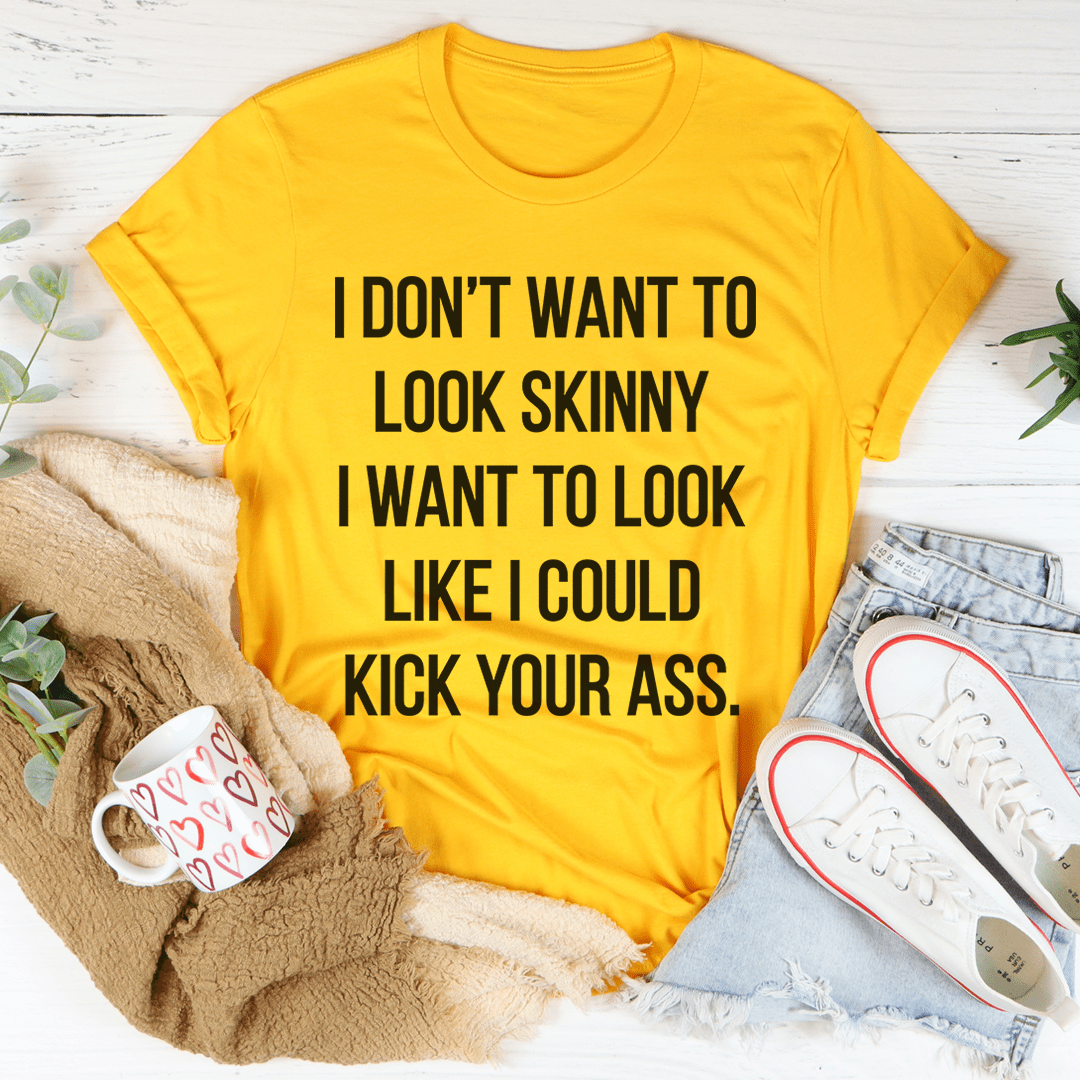 I Don't Want To Look Skinny Tee shopmerchmallow I Don't Want To Look Skinny Tee