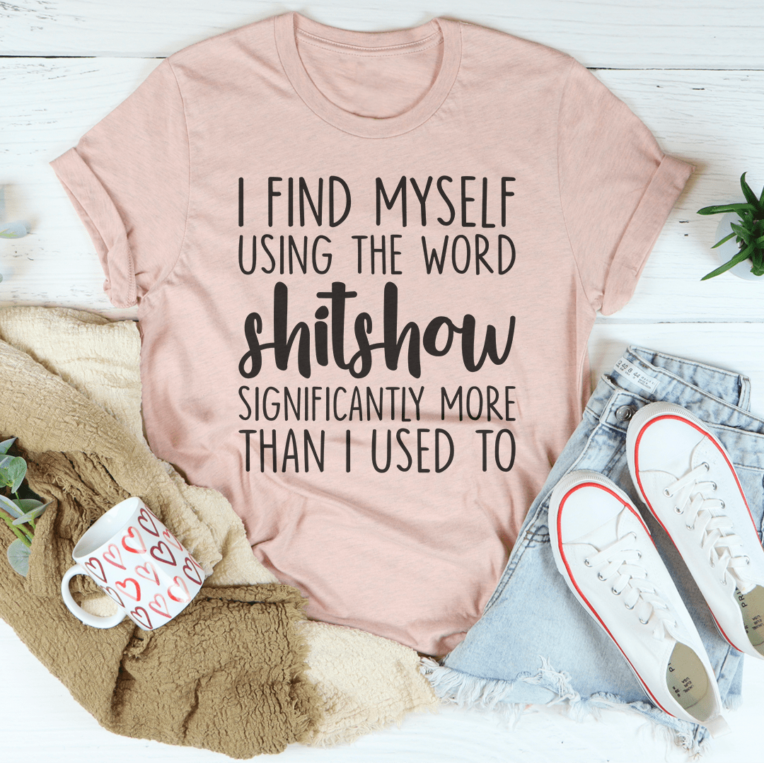 I Find Myself Using The Word Tee