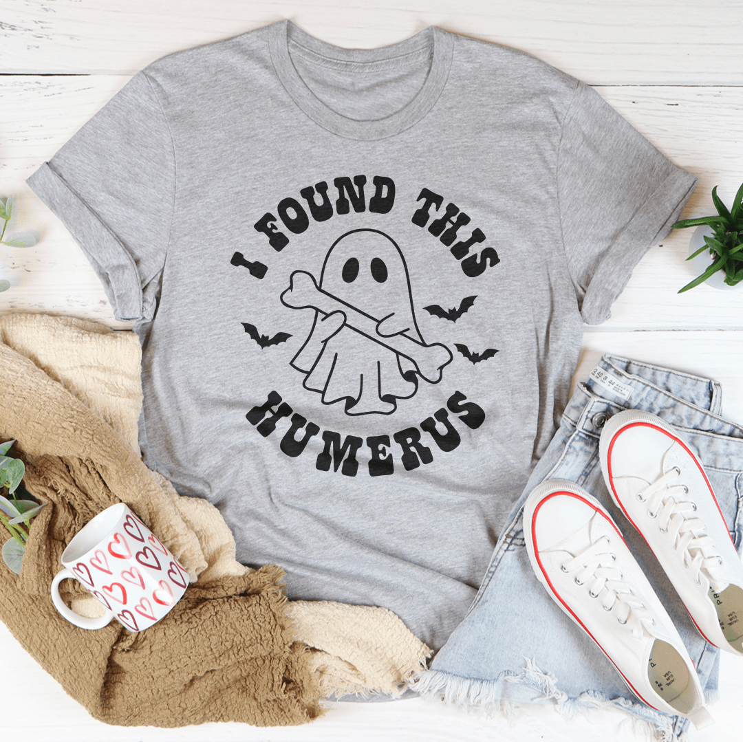I Found This Humerus Tee shopmerchmallow I Found This Humerus Tee