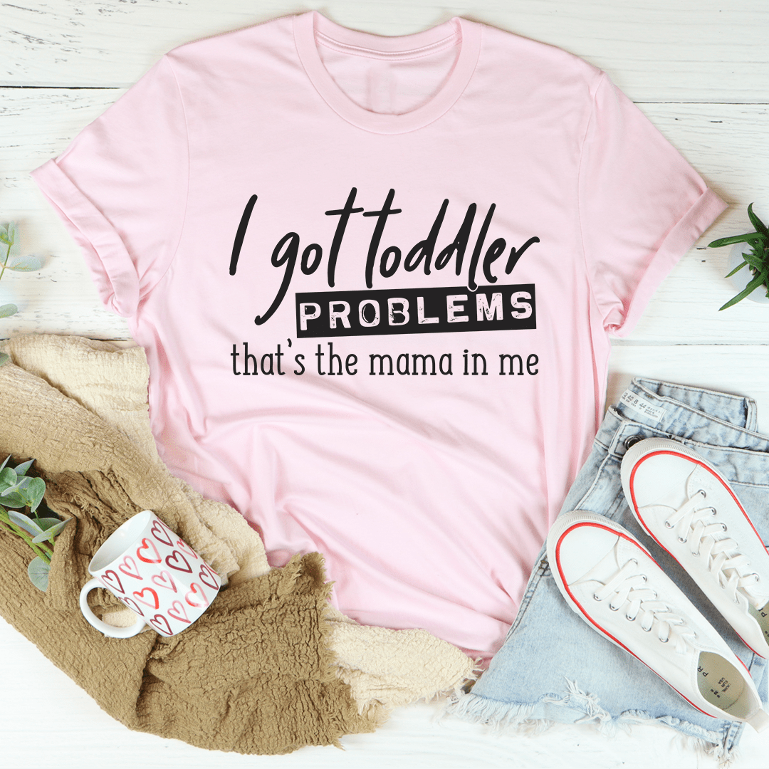 I Got Toddler Problems Tee shopmerchmallow I Got Toddler Problems Tee