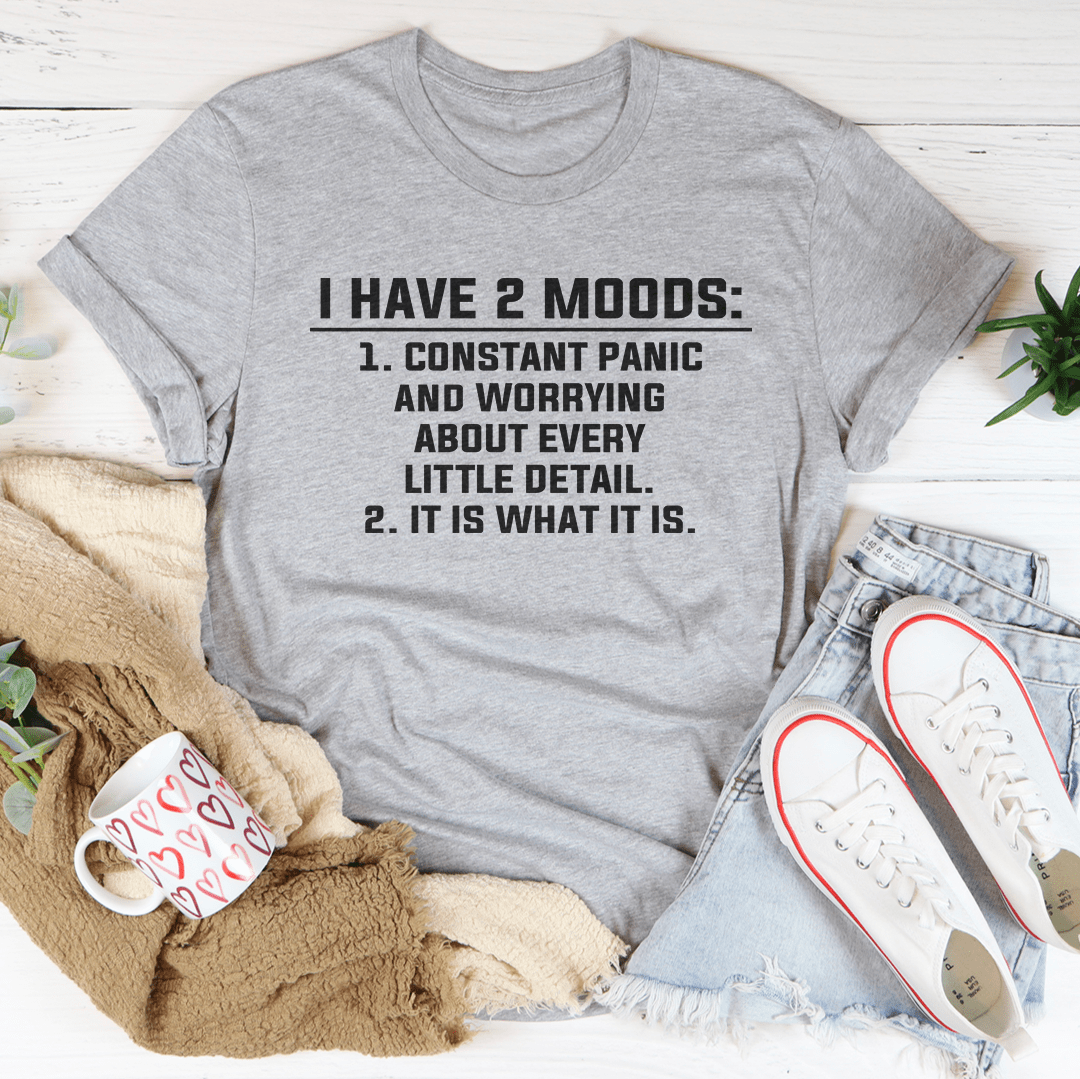 I Have 2 Moods Tee shopmerchmallow I Have 2 Moods Tee