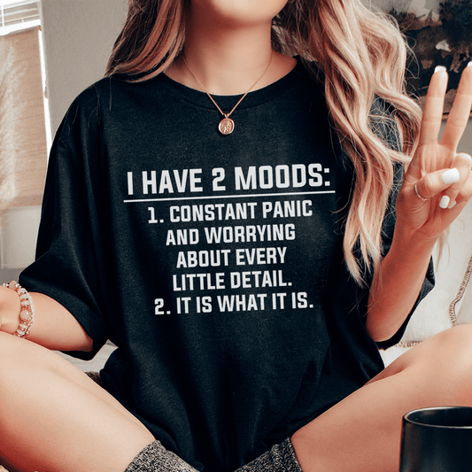 I Have 2 Moods Tee shopmerchmallow I Have 2 Moods Tee