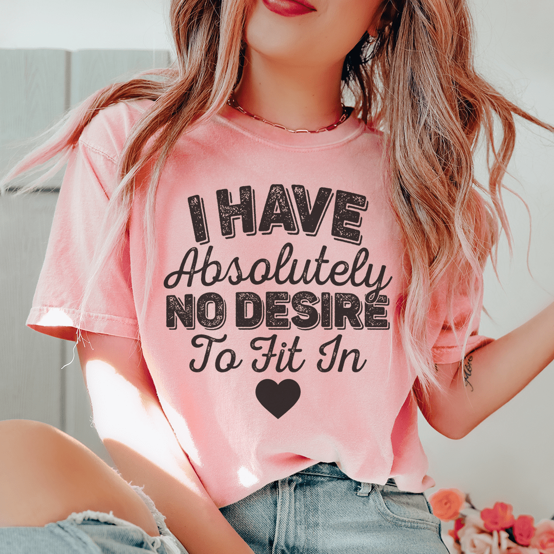 I Have Absolutely No Desire To Fit In Tee shopmerchmallow I Have Absolutely No Desire To Fit In Tee