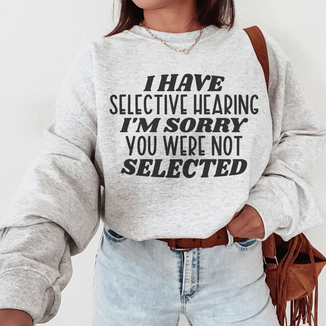 I Have Selective Hearing I'm Sorry You Were Not shopmerchmallow I Have Selective Hearing I'm Sorry You Were Not