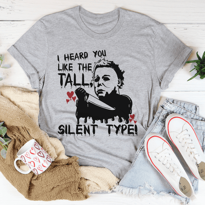 I Heard You Like The Tall Silent Type Tee shopmerchmallow I Heard You Like The Tall Silent Type Tee