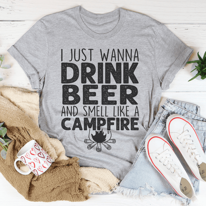 I Just Wanna Drink Beer And Smell Like A Campfire Tee shopmerchmallow I Just Wanna Drink Beer And Smell Like A Campfire Tee