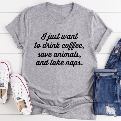 I Just Want To Drink Coffee Save Animals and Take Naps Tee shopmerchmallow I Just Want To Drink Coffee Save Animals and Take Naps Tee