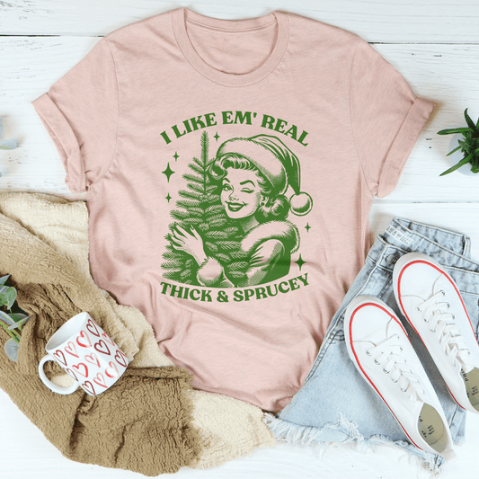 I Like Em Real Thick & Sprucey Tee shopmerchmallow I Like Em Real Thick & Sprucey Tee