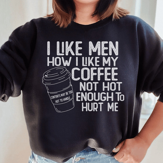 I Like Men How I Like My Coffee Not Hot Enough To Hurt shopmerchmallow I Like Men How I Like My Coffee Not Hot Enough To Hurt
