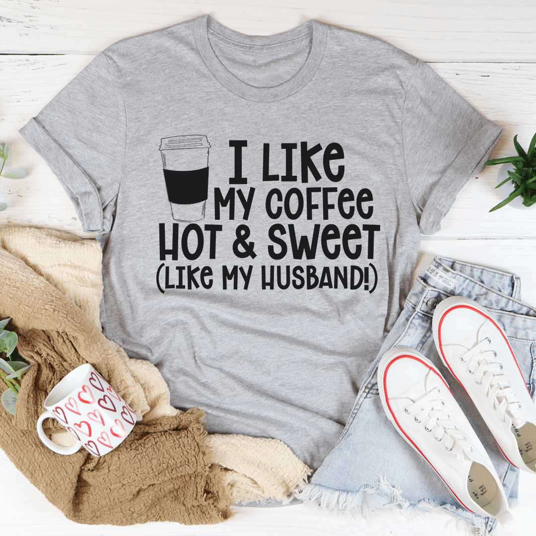 I Like My Coffee Hot And Sweet Tee shopmerchmallow I Like My Coffee Hot And Sweet Tee