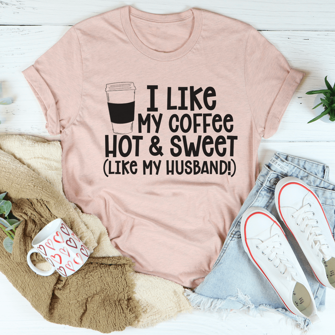 I Like My Coffee Hot And Sweet Tee shopmerchmallow I Like My Coffee Hot And Sweet Tee