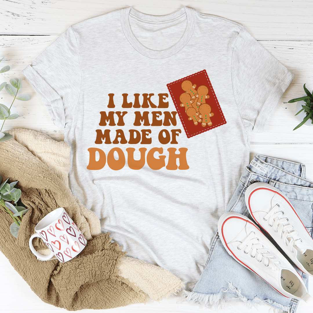 I Like My Men Made Of Dough Tee shopmerchmallow I Like My Men Made Of Dough Tee