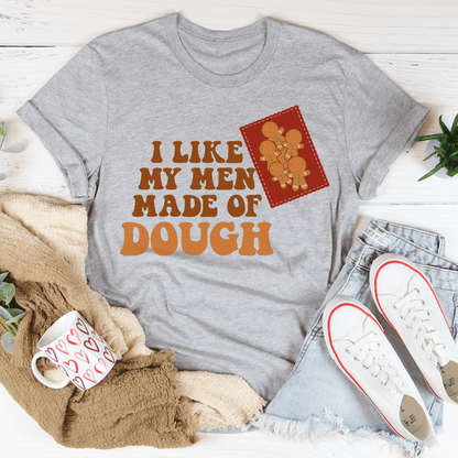 I Like My Men Made Of Dough Tee shopmerchmallow I Like My Men Made Of Dough Tee