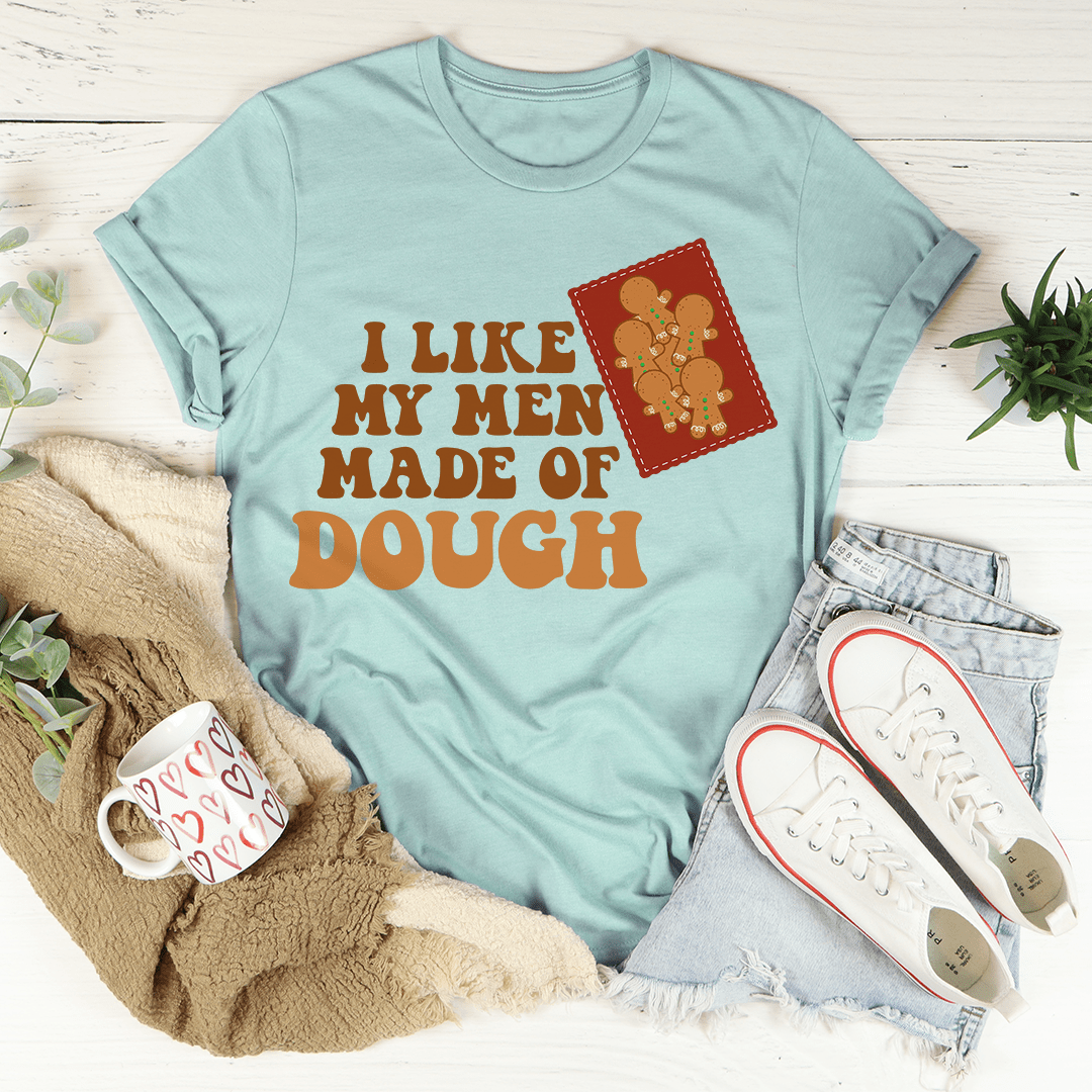I Like My Men Made Of Dough Tee shopmerchmallow I Like My Men Made Of Dough Tee