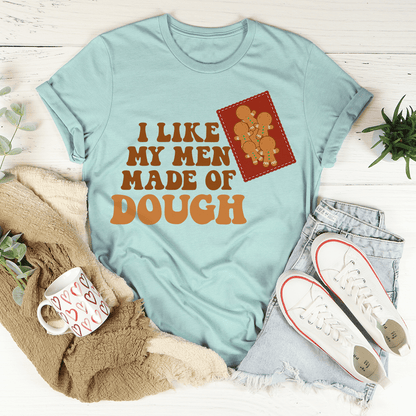 I Like My Men Made Of Dough Tee shopmerchmallow I Like My Men Made Of Dough Tee