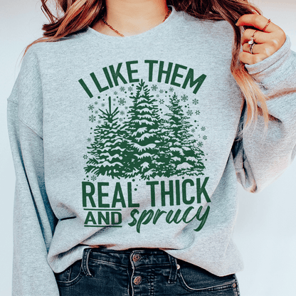 I Like Them Real Thick And Sprucy shopmerchmallow I Like Them Real Thick And Sprucy