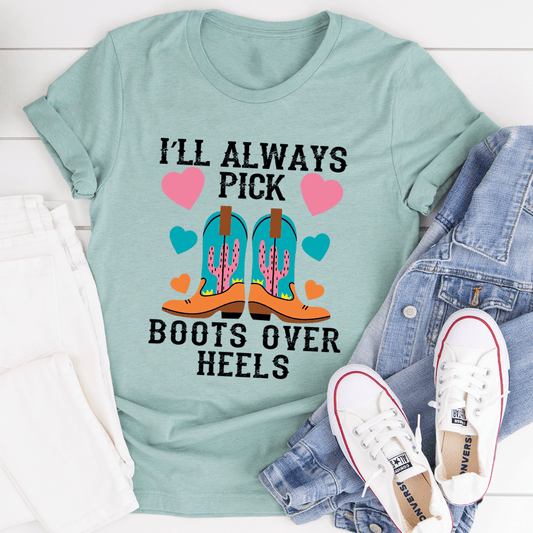 I'll Always Pick Boots Over Heels Tee shopmerchmallow I'll Always Pick Boots Over Heels Tee