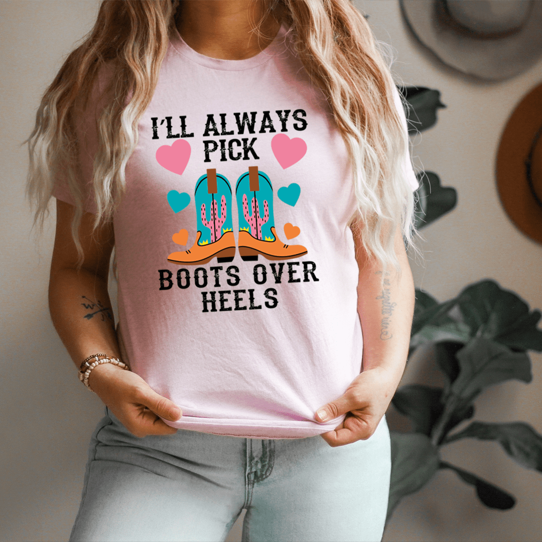 I'll Always Pick Boots Over Heels Tee shopmerchmallow I'll Always Pick Boots Over Heels Tee