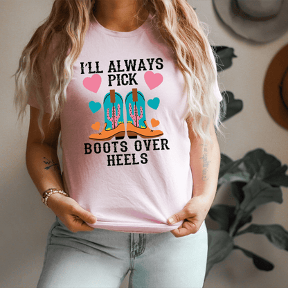 I'll Always Pick Boots Over Heels Tee shopmerchmallow I'll Always Pick Boots Over Heels Tee