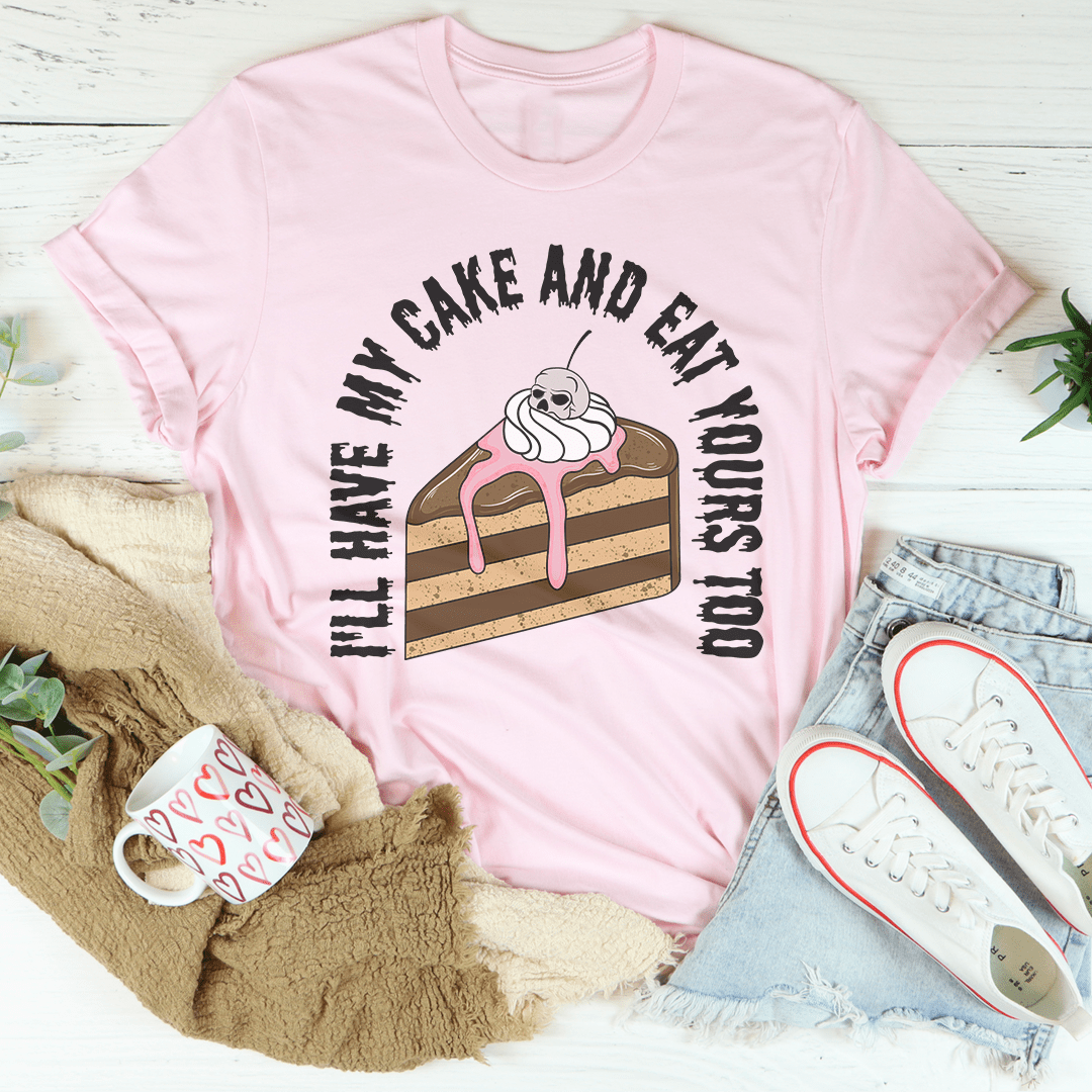 I'll Have My Cake Tee shopmerchmallow I'll Have My Cake Tee