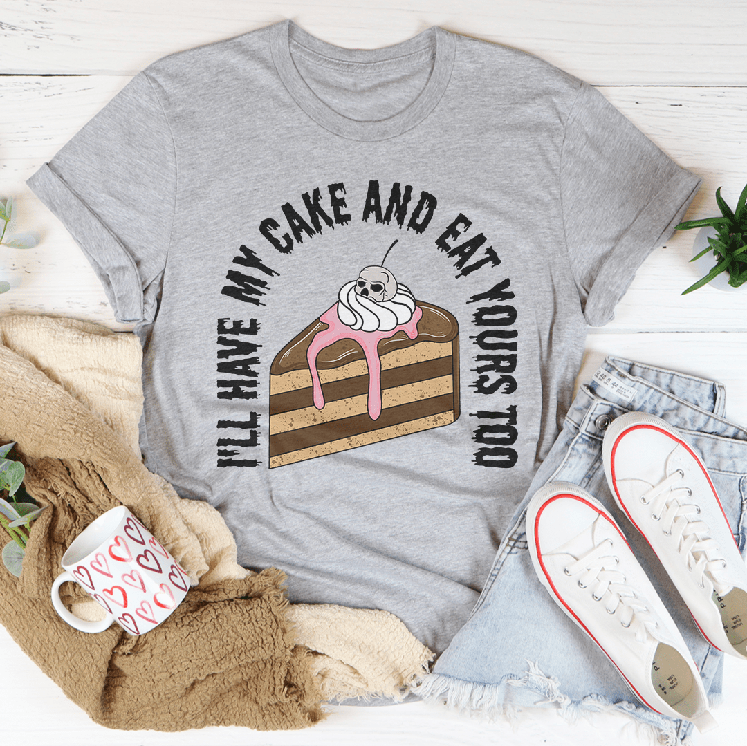 I'll Have My Cake Tee shopmerchmallow I'll Have My Cake Tee
