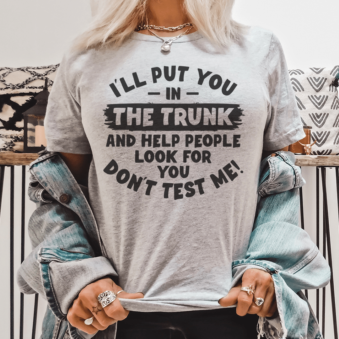 I'll Put You In Trunk Tee shopmerchmallow I'll Put You In Trunk Tee