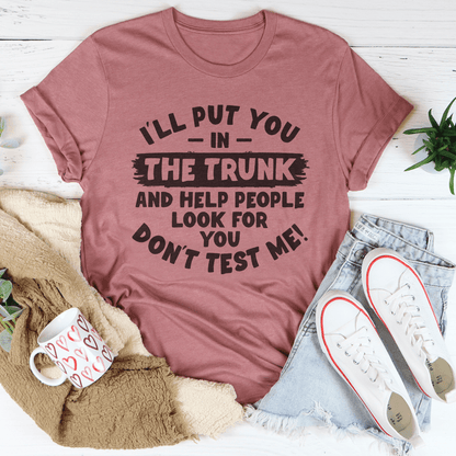 I'll Put You In Trunk Tee shopmerchmallow I'll Put You In Trunk Tee