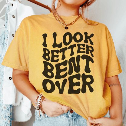 I Look Better Bent Over Tee shopmerchmallow I Look Better Bent Over Tee