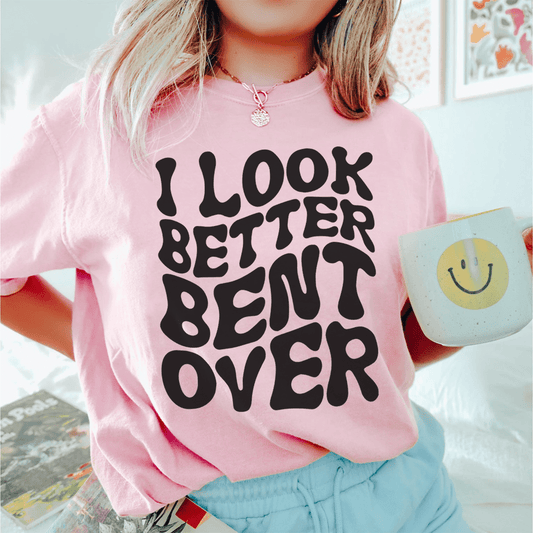 I Look Better Bent Over Tee shopmerchmallow I Look Better Bent Over Tee