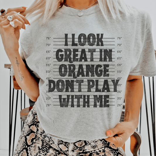 I Look Great In Orange Don't Play With Me Tee shopmerchmallow I Look Great In Orange Don't Play With Me Tee