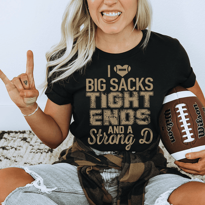 I Love Big Sacks Tight Ends And A Strong D Tee shopmerchmallow I Love Big Sacks Tight Ends And A Strong D Tee