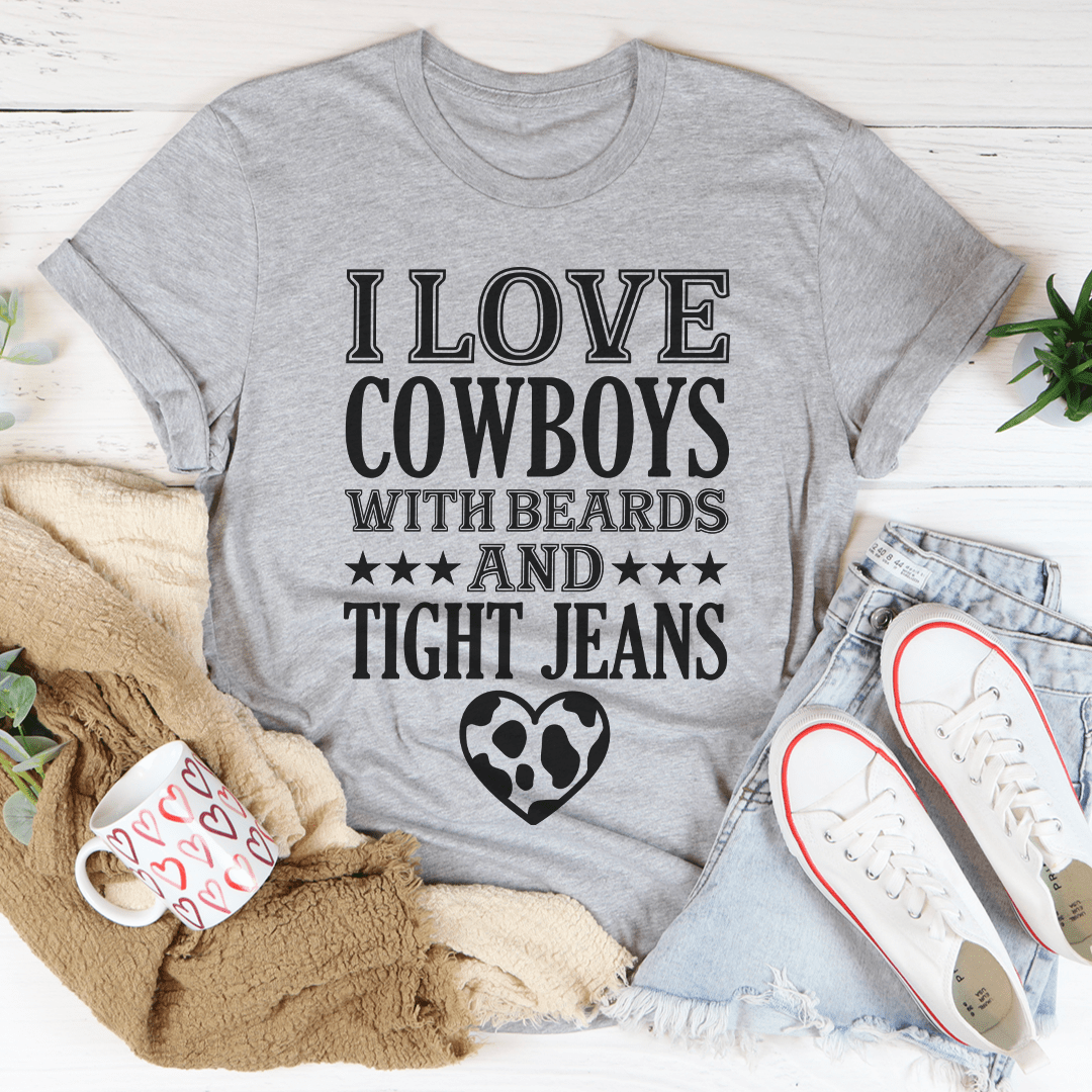 I Love Cowboys With Beards & Tight Jeans Tee shopmerchmallow I Love Cowboys With Beards & Tight Jeans Tee