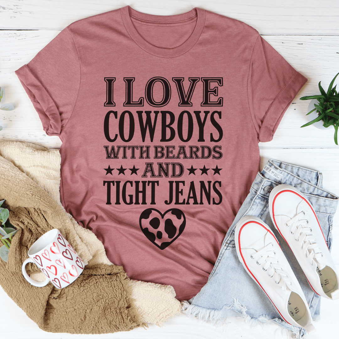 I Love Cowboys With Beards & Tight Jeans Tee shopmerchmallow I Love Cowboys With Beards & Tight Jeans Tee