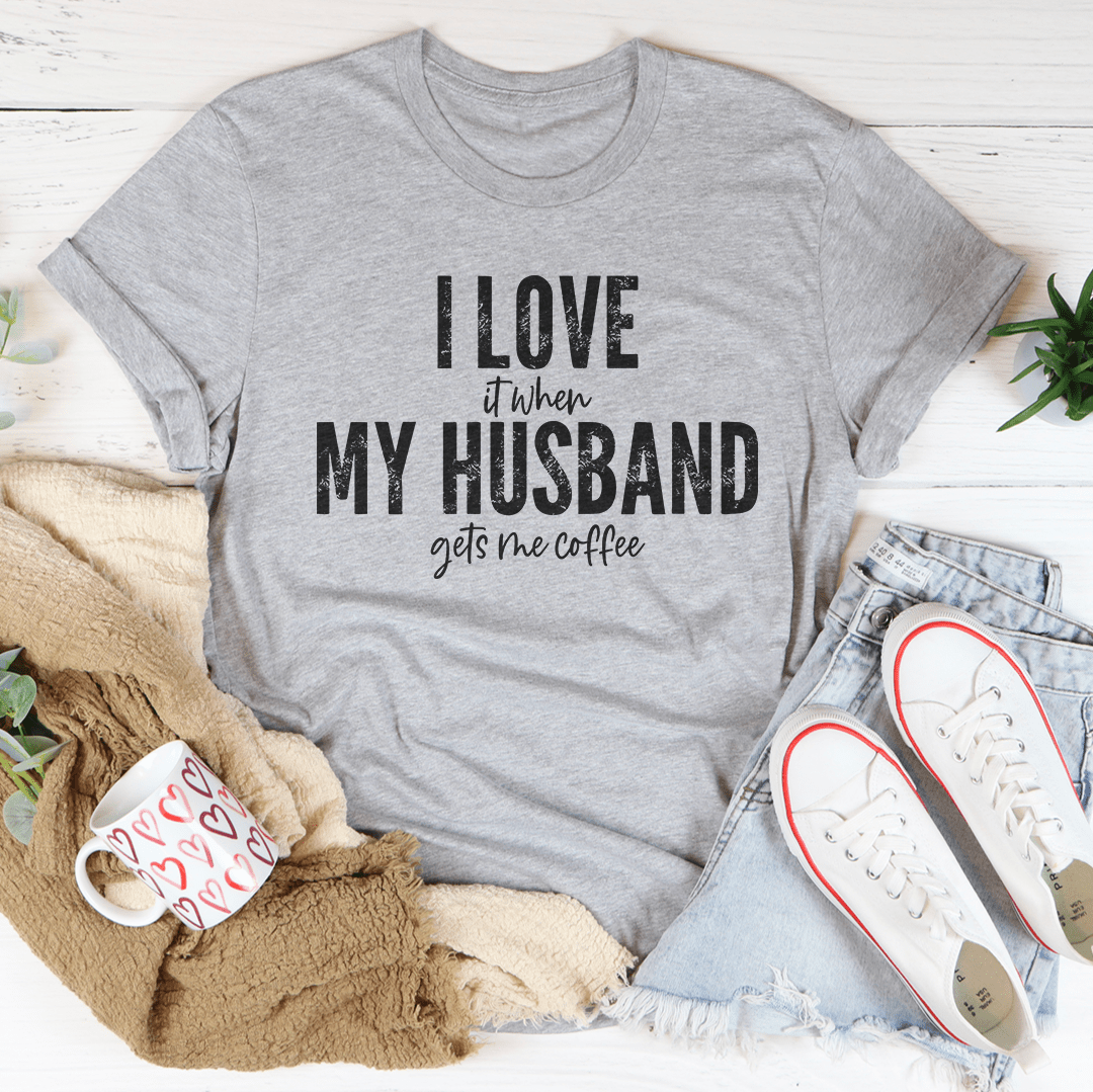 I Love It When My Husband Gets Me Coffee Tee shopmerchmallow I Love It When My Husband Gets Me Coffee Tee