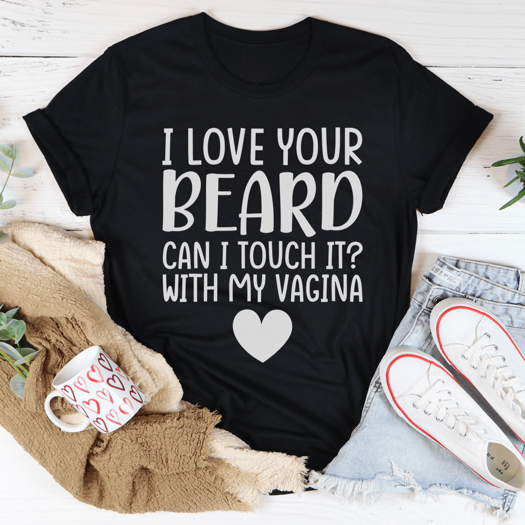 I Love Your Beard Tee shopmerchmallow I Love Your Beard Tee