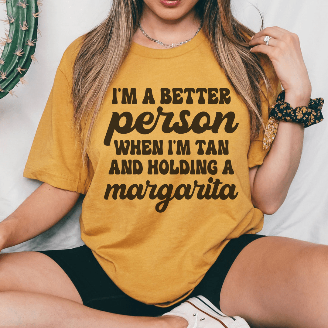 I'm A Better Person When I'm Tan And Holding A Margarita Tee shopmerchmallow I'm A Better Person When I'm Tan And Holding A Margarita Tee