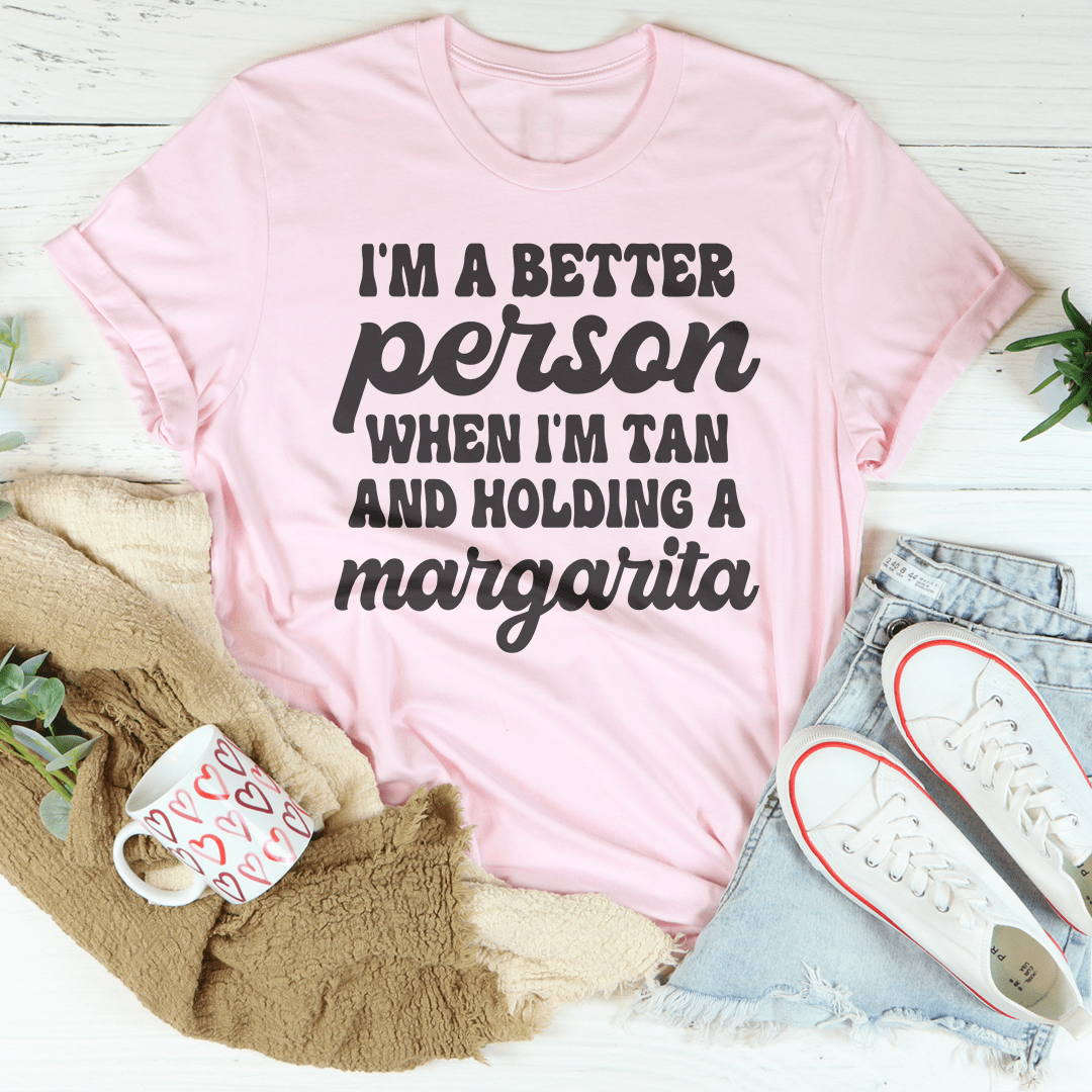 I'm A Better Person When I'm Tan And Holding A Margarita Tee shopmerchmallow I'm A Better Person When I'm Tan And Holding A Margarita Tee