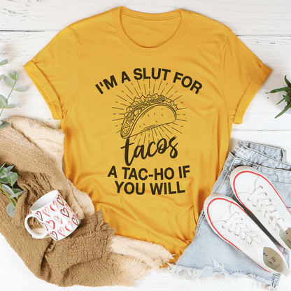 I'm A Slut For Tacos A Tac-ho If You Will Tee shopmerchmallow I'm A Slut For Tacos A Tac-ho If You Will Tee