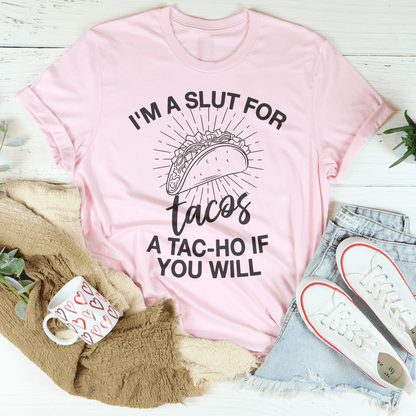 I'm A Slut For Tacos A Tac-ho If You Will Tee shopmerchmallow I'm A Slut For Tacos A Tac-ho If You Will Tee