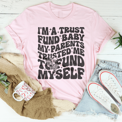 I'm A Trust Fund Baby My Parents Trusted Me To Fund Myself Tee shopmerchmallow I'm A Trust Fund Baby My Parents Trusted Me To Fund Myself Tee